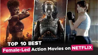 Top 10 Best Female-Led Action Movies on Netflix