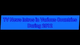 TV News Intros in Various Countries During 2012