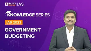 Government Budgeting (Explained) | Types of Government Budget | UPSC Prelims & Mains 2022-2023