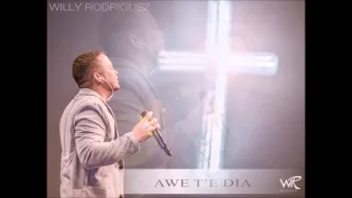 AWE T'E DIA - WILLY RODRIGUEZ