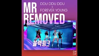 [MR Removed] Blackpink Ddu ddu ddu & Forever young Performance