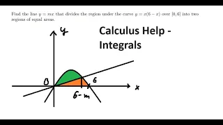 Calculus Help: Find the line y=mx that divides the region under the curve y=x(6-x) over [0;6] into