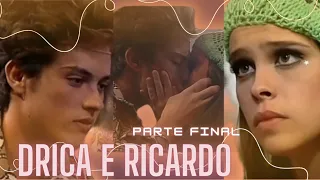 A HISTÓRIA DE DRICA E RICARDO [PARTE FINAL]