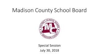 Madison County School Board Special Meeting July 30, 2018