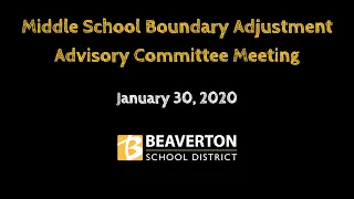 Middle School Boundary Adjustment Advisory Committee Meeting - January 30, 2020