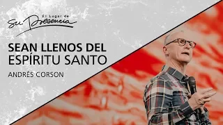 📺 Sean llenos del Espíritu Santo - Andrés Corson - 15 Abril 2018