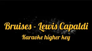 Bruises -Lewis Capaldi karaoke higher key