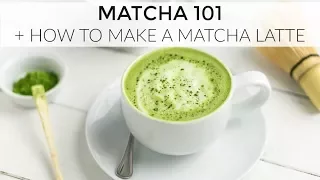 Matcha 101 + How To Make a Matcha Latte