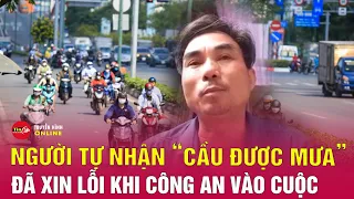 Công an mời người tự nhận có khả năng "cầu mưa giải hạn" Lê Minh Hoàng tới làm việc | Tin24h