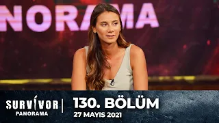 Survivor Panorama 130. Bölüm | 27 Mayıs 2021