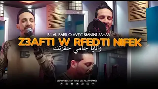 Cheb Bilal babilo avec Sahar Manini 2023 z3afti w rfedti nifek