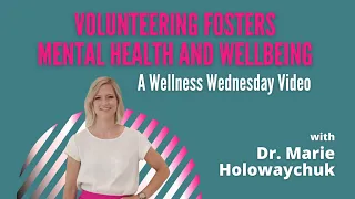 Volunteering Fosters Mental Health And Wellbeing | A Wellness Wednesday Video