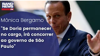 "Se Doria permanecer no cargo, irá concorrer ao governo de São Paulo", avalia Mônica Bergamo