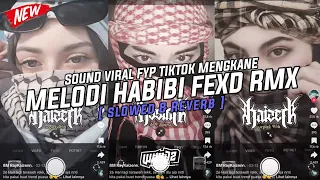 Dj Melody Habibi Fexd Rmx ( Slowed & Reverb ) Viral Fyp Tiktok Mengkane Full Bass🎧