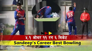 ALL Wickets Of Sandeep Lamichhane Career Best Bowling  ll 11 Runs 6 Wickets ll Against PNG
