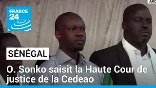 Sénégal : Ousmane Sonko saisit la Haute Cour de justice de la Cedeao • FRANCE 24