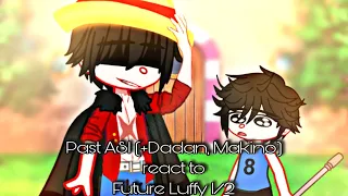 Past ASL (+Dadan, Makino) react to future Luffy 1/2 (VIDEO RE UPLOADED)