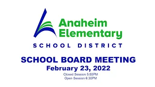 Anaheim Elementary School Board Meeting (February 23, 2022)