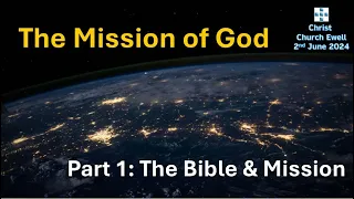 "The Mission of God" Series - Part 1: 'The Bible And Mission' - 2nd June 2024