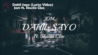 Dahil Sayo (Lyrics Video) - Jom ft. Skusta Clee