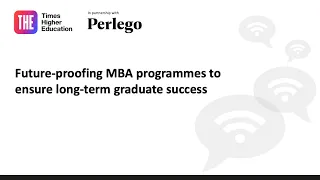 Future-proofing MBA programmes to ensure long-term graduate success