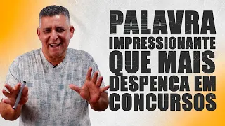 PALAVRA IMPRESSIONANTE QUE MAIS DESPENCA EM CONSURSOS  | Dicas para Concursos Públicos