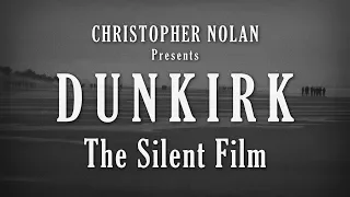 Dunkirk re-edited as a Silent Film – The Power of Visual Storytelling