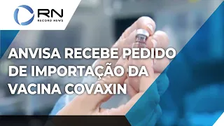 Ministério da Saúde pede uso emergencial de vacina indiana Covaxin