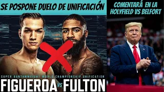 BRANDON FIGUEROA vs STEPHEN FULTON SE POSPONE / DONALD TRUMP COMENTARÁ EN HOLYFIELD vs BELFORT