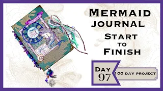 DAY 97 - START TO FINISH MERMAID JOURNAL - USING  @graphic45papers ​ #the100dayproject #papercraft