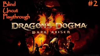 [PC] Dragon's Dogma: Dark Arisen - Blind/Uncut Playthrough - Part #2 [HD]