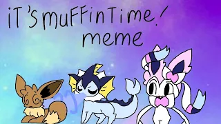 it's muffin time meme ( remake )