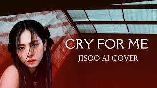 Cry For Me (Twice) - Jisoo AI Cover