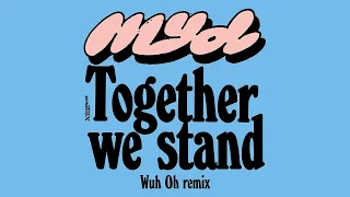 Myd - Together We Stand (Wuh Oh Remix) (Official Audio)