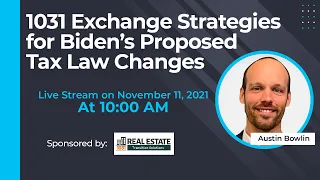 1031 Exchange Strategies for Biden's Proposed Tax Law Changes