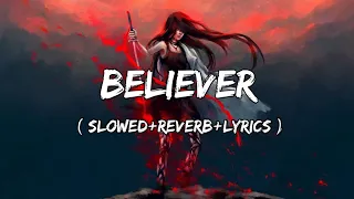 Believer - Imagine Dragons Song ( Slowed Reverb Lyrics )