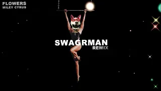 Miley Cyrus- Flowers (DJ Swagrman Remix)