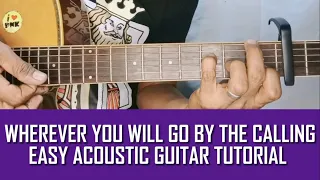 WHEREVER YOU WILL GO BY THE CALLING EASY ACOUSTIC GUITAR TUTORIAL BY PARENG MIKE