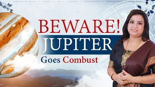 Beware ! Jupiter Combust, effects in everyone I Jyotish Mantraa by Rosy Dev । Nadi Astrologer