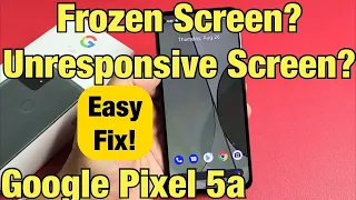 Pixel 5a: Frozen Screen? Stuck or Unresponsive Screen? Easy Fix!
