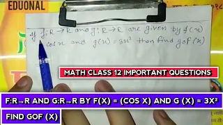 math class 12 important questions | f:R→R and g:R→R by f(x) = (cos x) and g (x) = 3x² find gof (x)