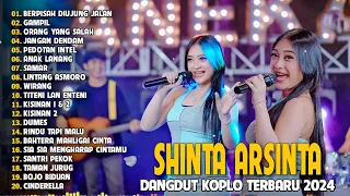 SHINTA ARSINTA TERBARU 2024 🥁 BERPISAH DIUJUNG JALAN, ORANG YANG SALAH 🥁 DANGDUT KOPLO TERBARU 2024