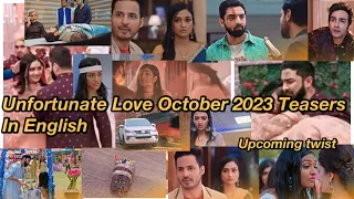 Unfortunate Love October 2023 Teasers In English |Upcoming Episode