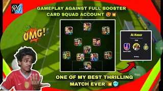 GAMEPLAY AGAINST FULL BOOSTER CARD SQUAD ACCOUNT 💥🥵 || BEST THRILLING MATCH EVER 🥶 || PRO OPPONENT 🥲