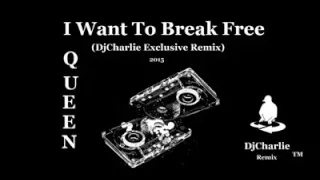 Queen - I Want To Break Free (DjCharlie Exclusive Remix)