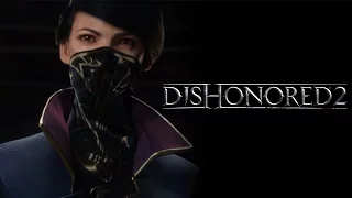 DISHONORED 2 ● ЗЛОЕ ПРОХОЖДЕНИЕ ЗА ЭМИЛИ НА РУССКОМ ● #1