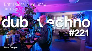 Dub Techno Mix - Drift Deeper Live Show 221 - 30.10.22