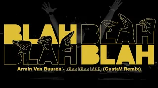 Armin van Buuren - Blah Blah Blah (GustaV Remix)