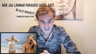 ÄR PARADISE HOTEL RIGGAT? JAG LÄMNAR HOTELLET! REAGERAR PÅ PH 17 | ROBIN MOS