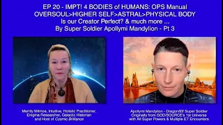 EP20- 4 BODIES of HUMANS: OVERSOUL--HIGHER SELF--ASTRAL-- PHYSICAL BODY & more! by Apollymi M. - Pt3